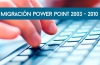 Migración Power Point 2003-2010
